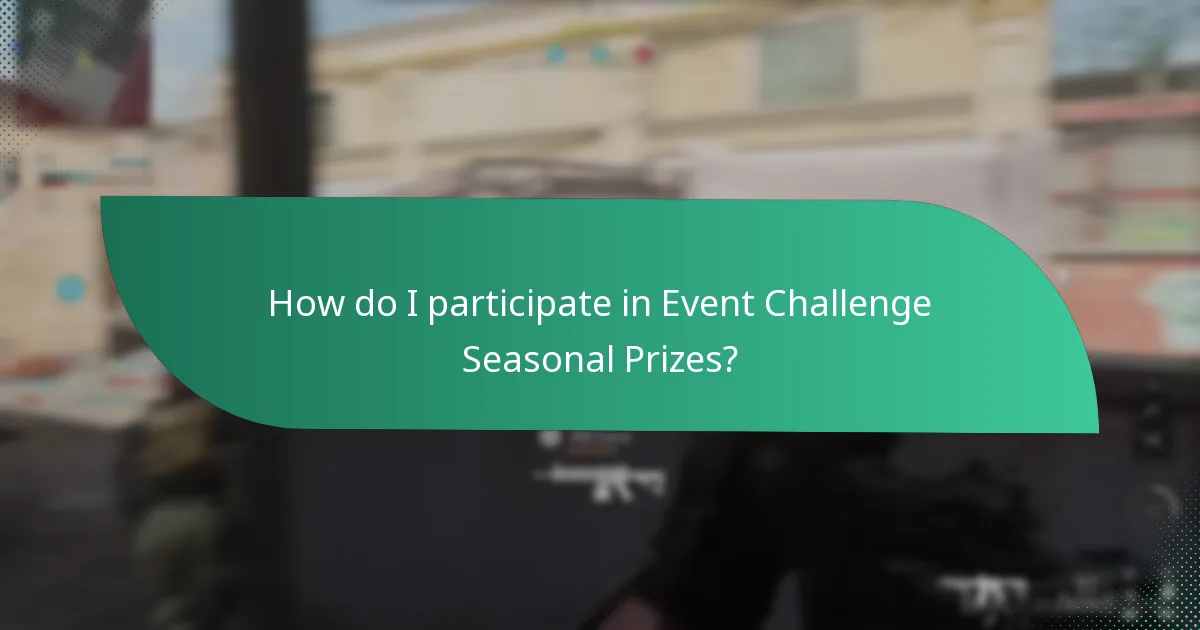 How do I participate in Event Challenge Seasonal Prizes?