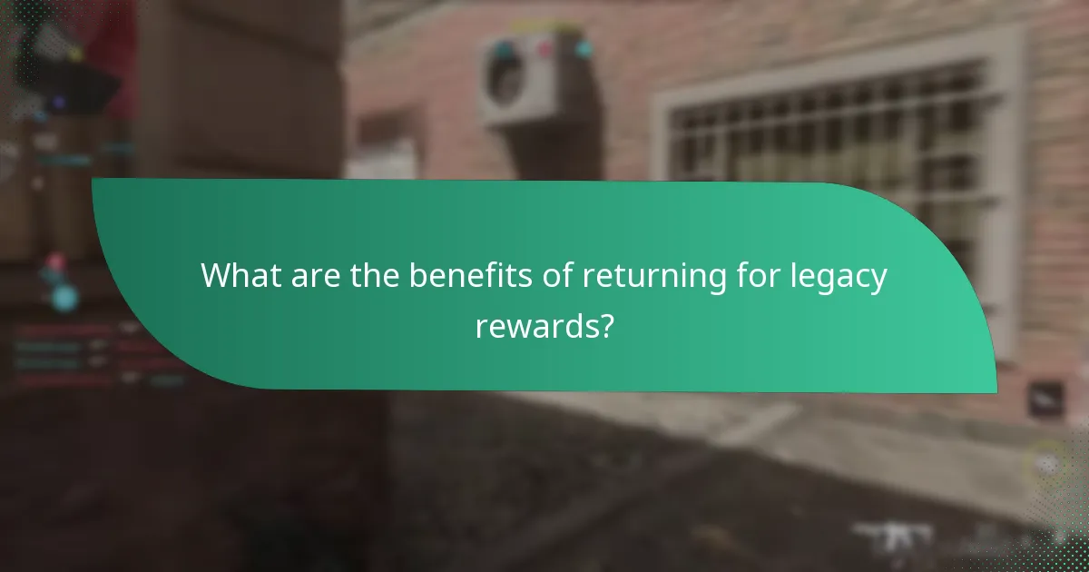 What are the benefits of returning for legacy rewards?